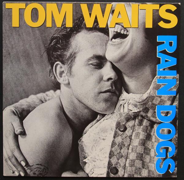Tom Waits - Rain Dogs