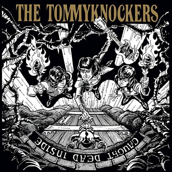 Tommyknockers (3) - Caught Dead Inside