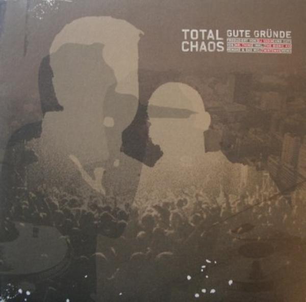 Total Chaos - Gute Gründe