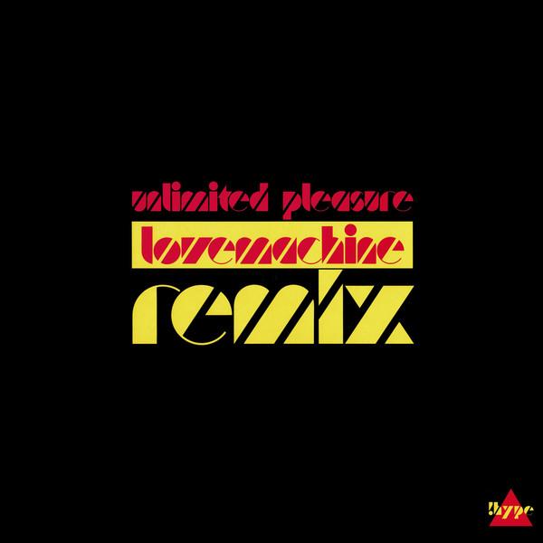 Unlimited Pleasure - Lovemachine (Remix)