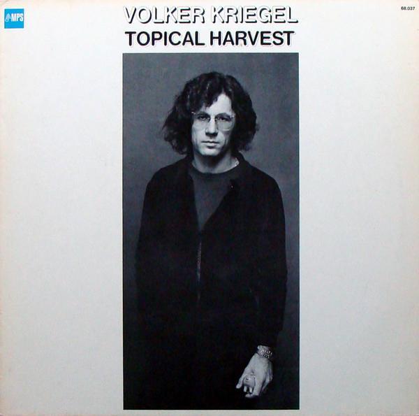 Volker Kriegel - Topical Harvest