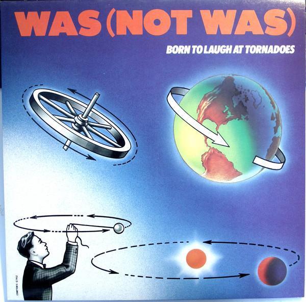 Was (Not Was) - Born To Laugh At Tornadoes