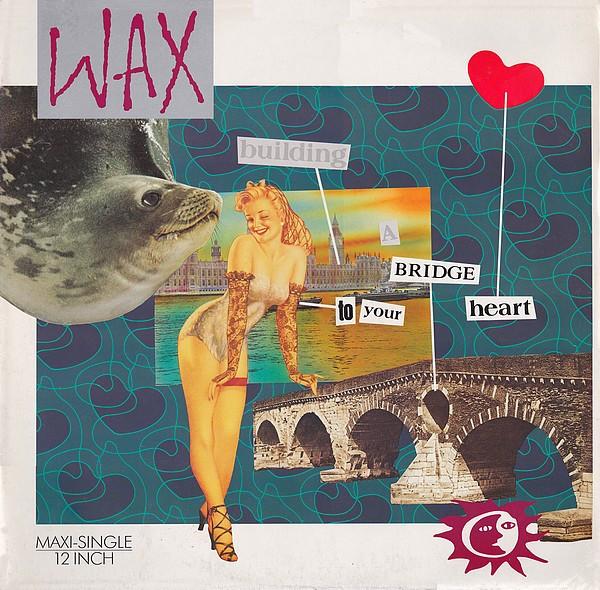 Wax (6) - Bridge To Your Heart