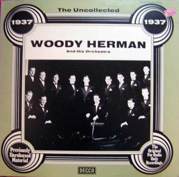 Woody Herman And His Orchestra - 1937 - The Uncollected